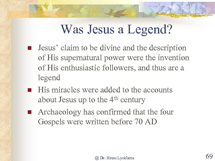 Was Jesus a Legend? n n n Jesus’ claim to be divine and the