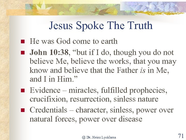 Jesus Spoke The Truth n n He was God come to earth John 10: