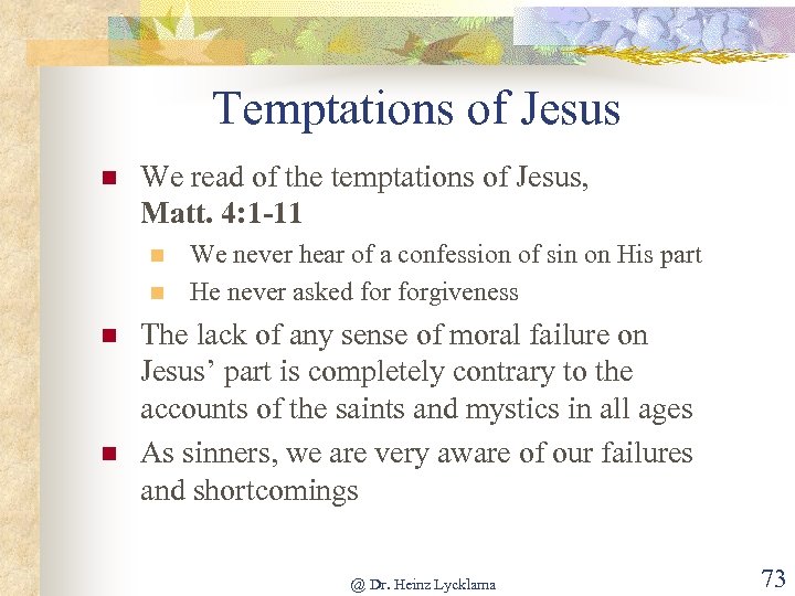 Temptations of Jesus n We read of the temptations of Jesus, Matt. 4: 1