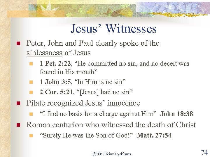 Jesus’ Witnesses n Peter, John and Paul clearly spoke of the sinlessness of Jesus