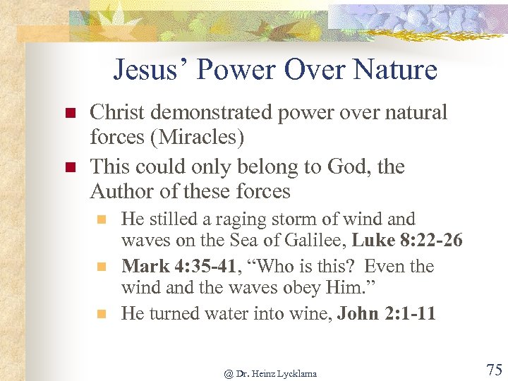 Jesus’ Power Over Nature n n Christ demonstrated power over natural forces (Miracles) This