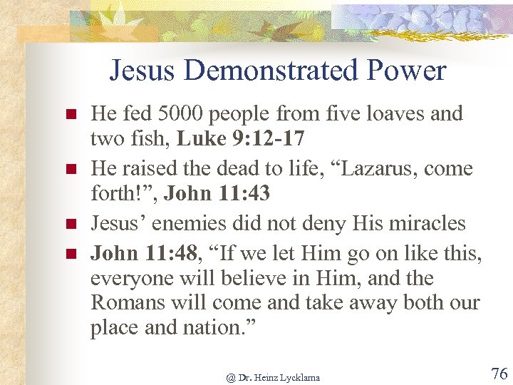 Jesus Demonstrated Power n n He fed 5000 people from five loaves and two