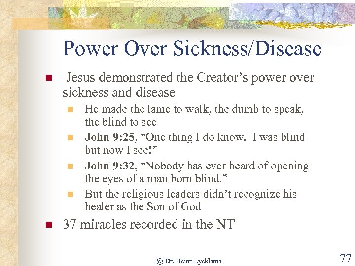 Power Over Sickness/Disease n Jesus demonstrated the Creator’s power over sickness and disease n