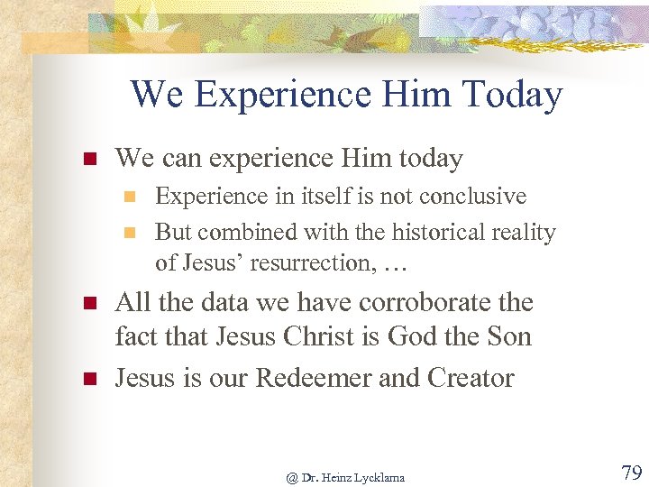 We Experience Him Today n We can experience Him today n n Experience in