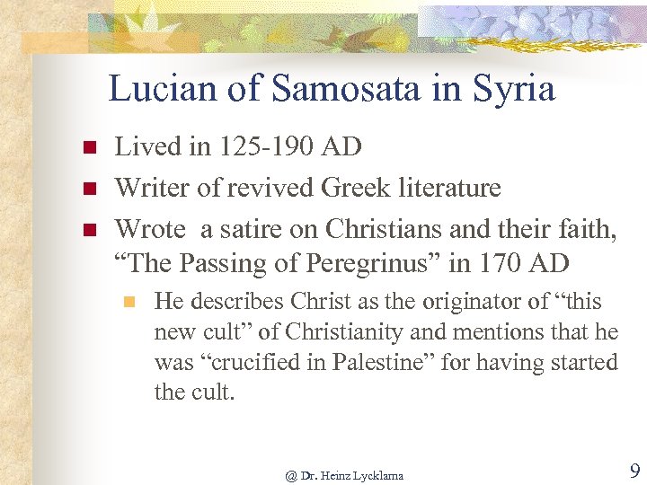 Lucian of Samosata in Syria n n n Lived in 125 -190 AD Writer