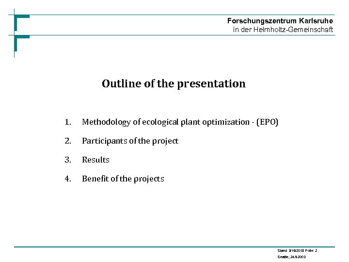 Forschungszentrum Karlsruhe in der Helmholtz-Gemeinschaft Outline of the presentation 1. Methodology of ecological plant