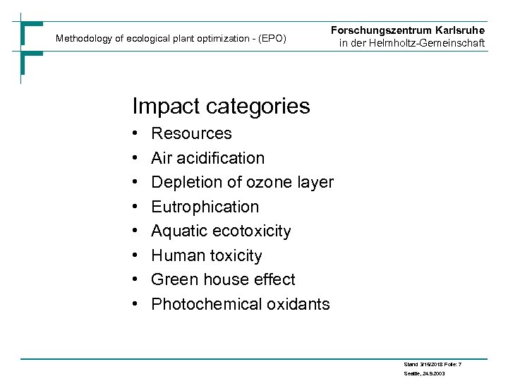 Methodology of ecological plant optimization - (EPO) Forschungszentrum Karlsruhe in der Helmholtz-Gemeinschaft Impact categories
