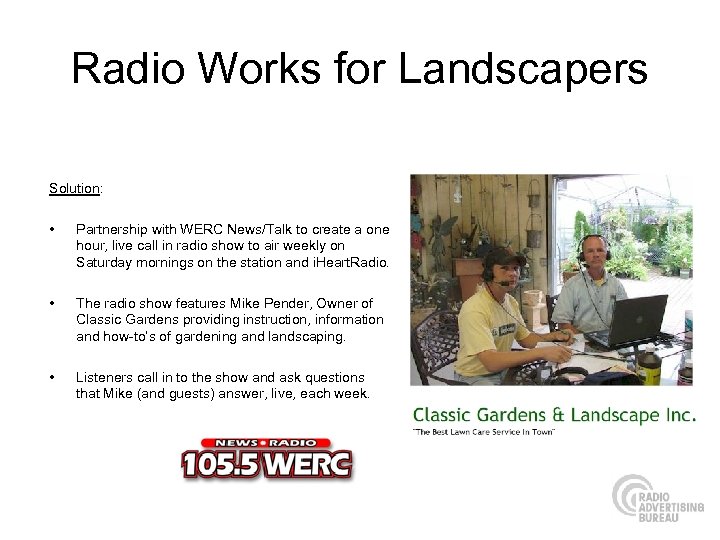 Radio Works for Landscapers Solution: • Partnership with WERC News/Talk to create a one