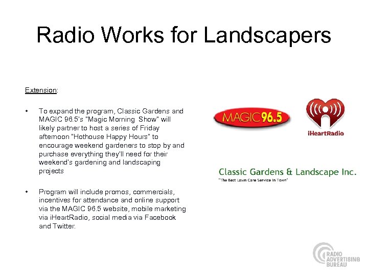 Radio Works for Landscapers Extension: • To expand the program, Classic Gardens and MAGIC