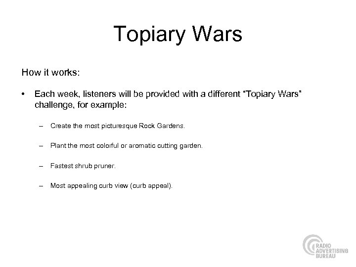 Topiary Wars How it works: • Each week, listeners will be provided with a