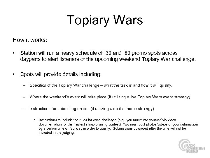 Topiary Wars How it works: • Station will run a heavy schedule of :
