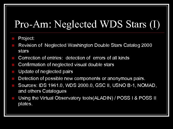 Pro-Am: Neglected WDS Stars (I) n n n n Project: Revision of Neglected Washington