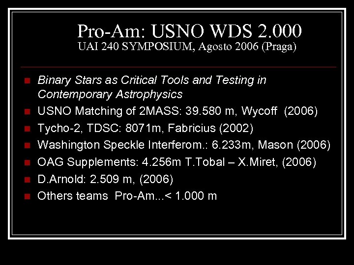 Pro-Am: USNO WDS 2. 000 UAI 240 SYMPOSIUM, Agosto 2006 (Praga) n n n