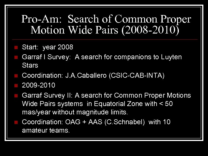 Pro-Am: Search of Common Proper Motion Wide Pairs (2008 -2010) n n n Start: