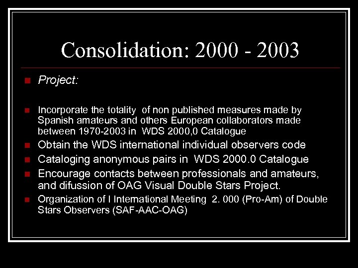 Consolidation: 2000 - 2003 n Project: n Incorporate the totality of non published measures