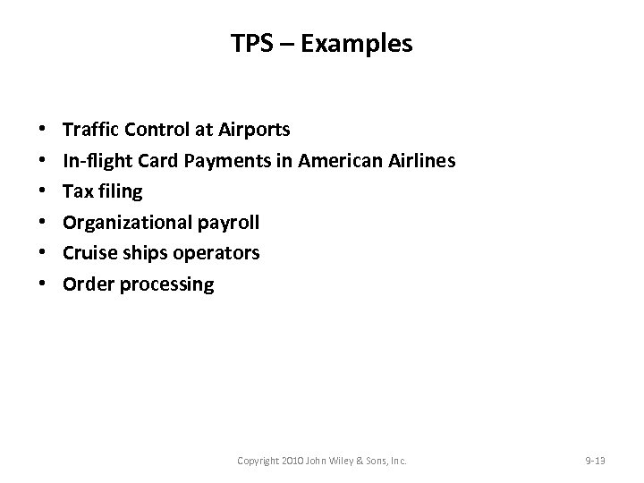 TPS – Examples • • • Traffic Control at Airports In-flight Card Payments in