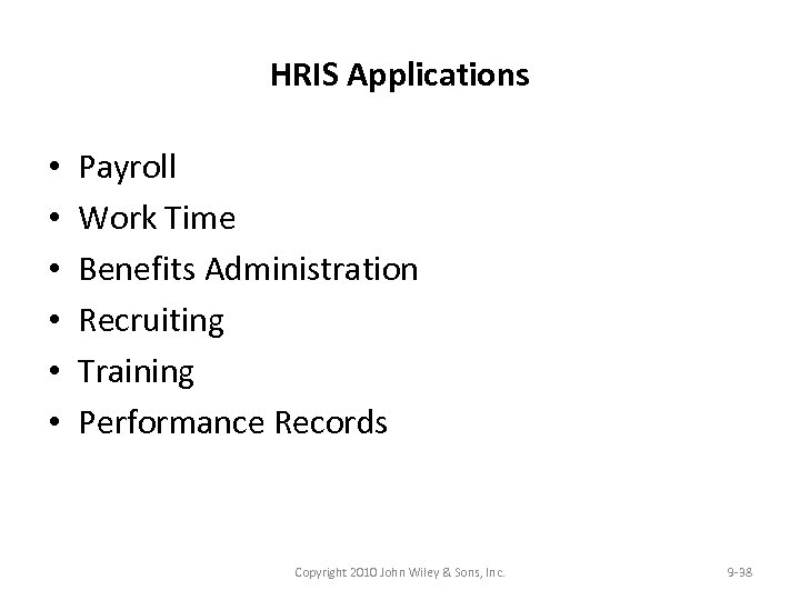 HRIS Applications • • • Payroll Work Time Benefits Administration Recruiting Training Performance Records