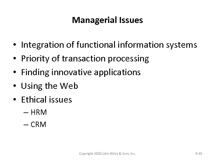 Managerial Issues • • • Integration of functional information systems Priority of transaction processing