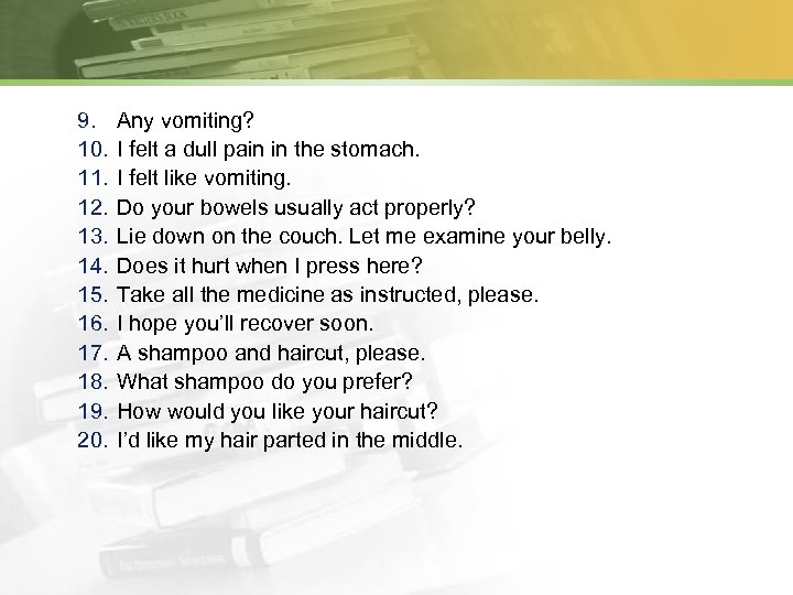 9. 10. 11. 12. 13. 14. 15. 16. 17. 18. 19. 20. Any vomiting?