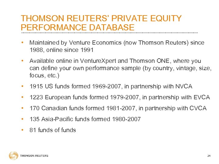 THOMSON REUTERS’ PRIVATE EQUITY PERFORMANCE DATABASE • Maintained by Venture Economics (now Thomson Reuters)