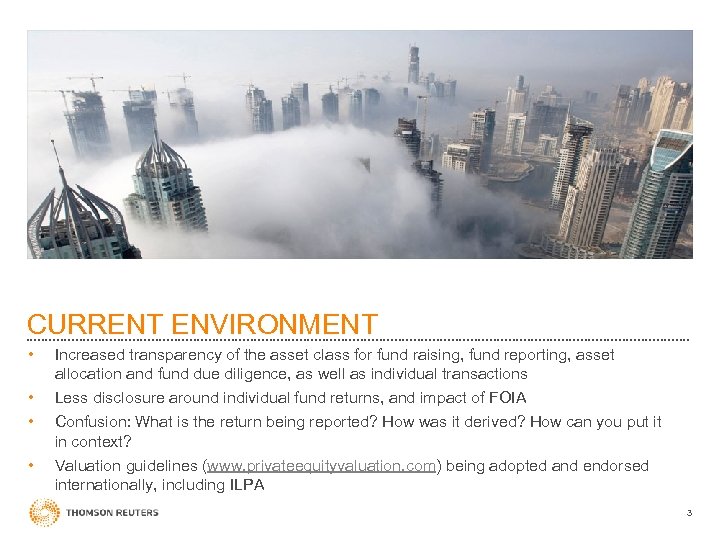 CURRENT ENVIRONMENT • Increased transparency of the asset class for fund raising, fund reporting,