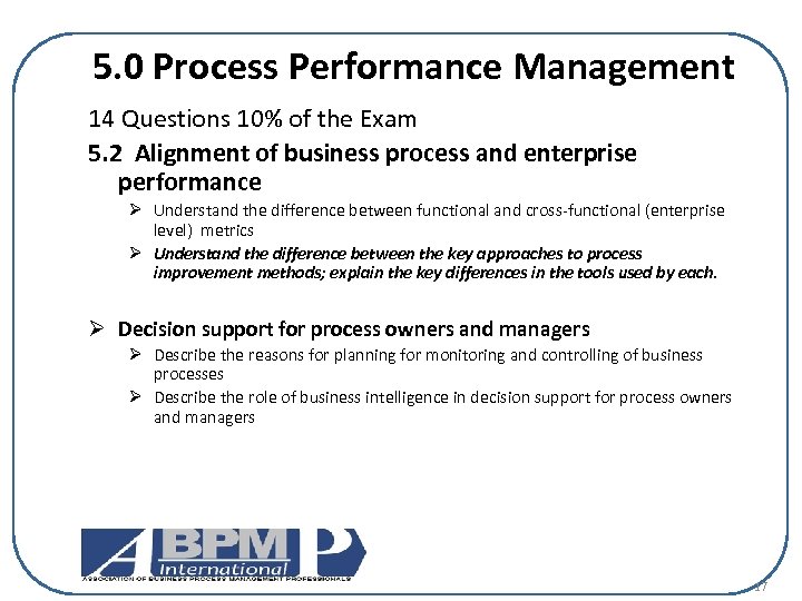 5. 0 Process Performance Management 14 Questions 10% of the Exam 5. 2 Alignment