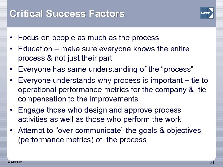 Critical Success Factors ABPMP • Focus on people as much as the process •