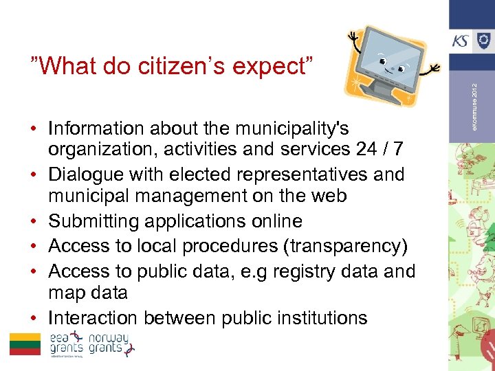  • Information about the municipality's organization, activities and services 24 / 7 •