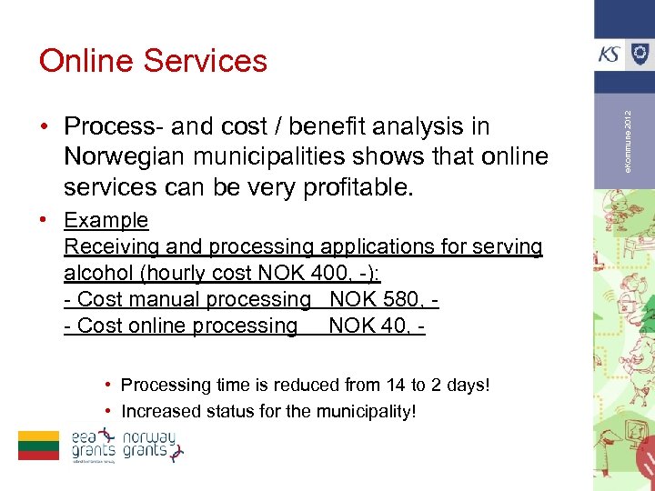 • Process- and cost / benefit analysis in Norwegian municipalities shows that online