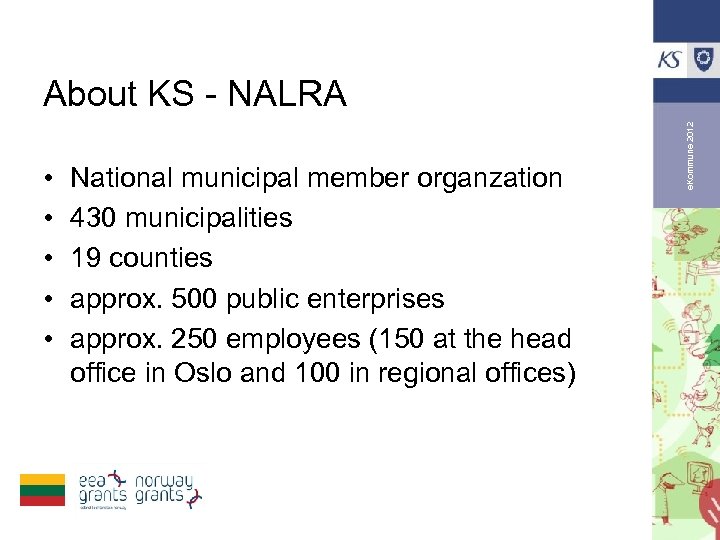  • • • National municipal member organzation 430 municipalities 19 counties approx. 500