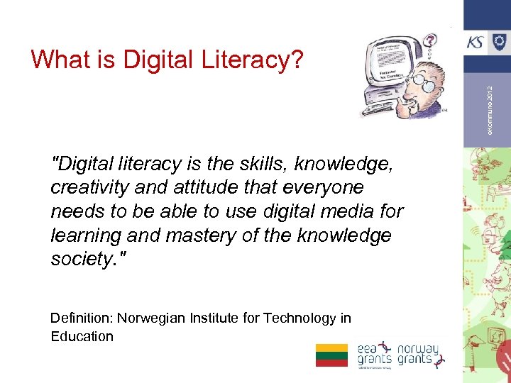 e. Kommune 2012 What is Digital Literacy? 