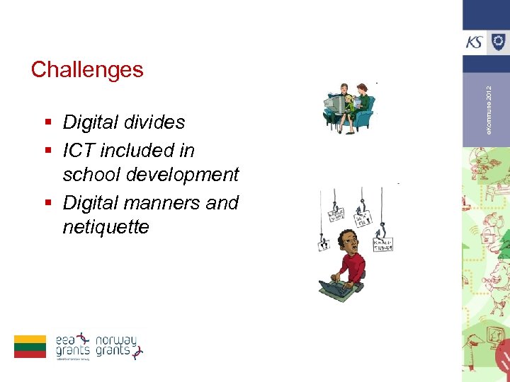 § Digital divides § ICT included in school development § Digital manners and netiquette