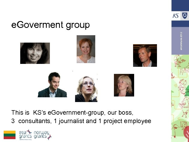 e. Kommune 2012 e. Goverment group This is KS’s e. Government-group, our boss, 3