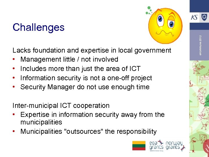 Lacks foundation and expertise in local government • Management little / not involved •