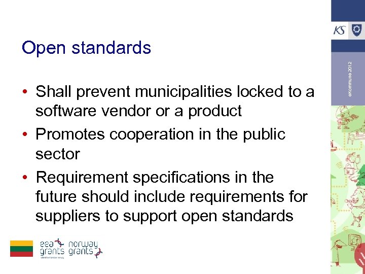  • Shall prevent municipalities locked to a software vendor or a product •