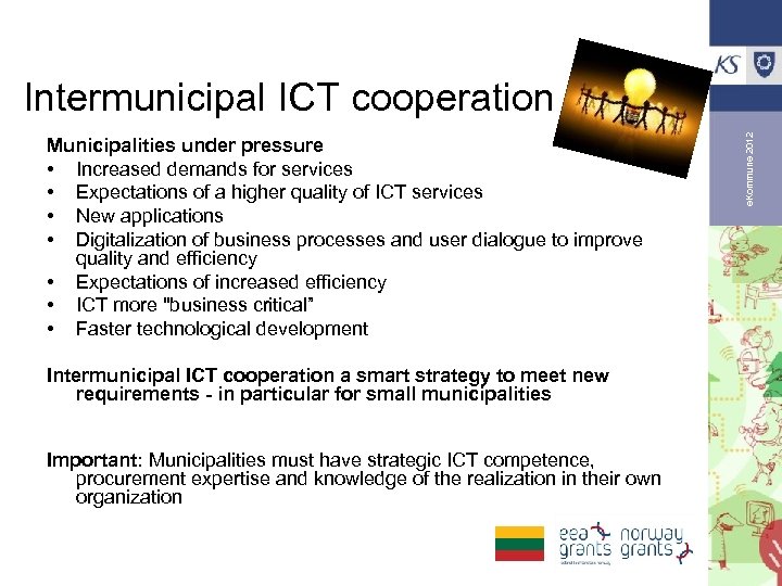 Municipalities under pressure • Increased demands for services • Expectations of a higher quality