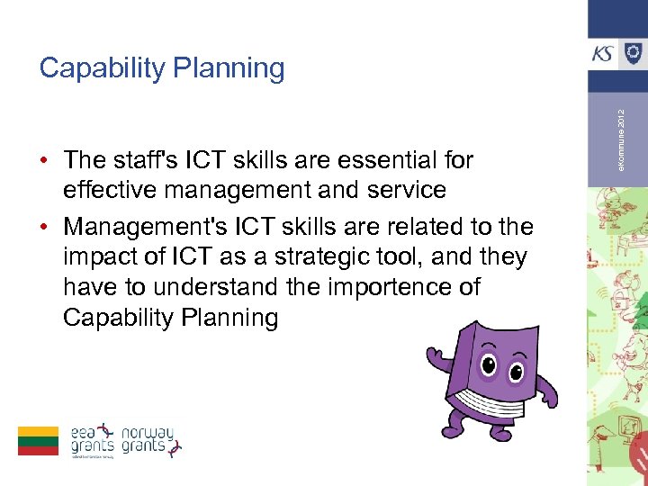  • The staff's ICT skills are essential for effective management and service •