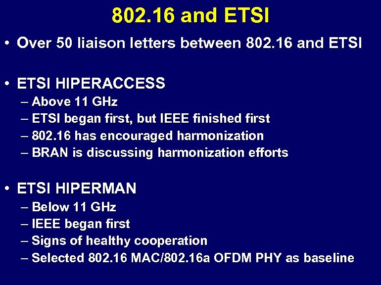 802. 16 and ETSI • Over 50 liaison letters between 802. 16 and ETSI