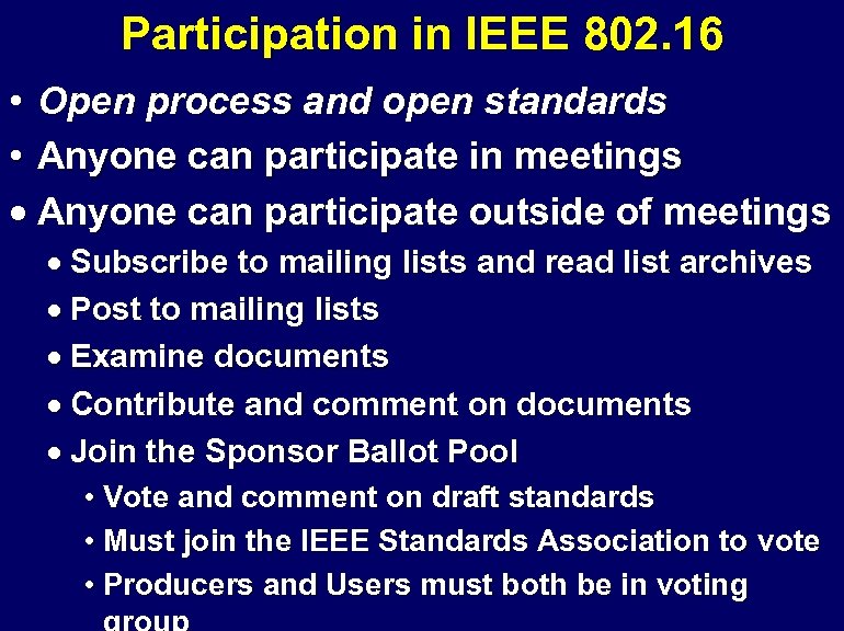 Participation in IEEE 802. 16 • Open process and open standards • Anyone can