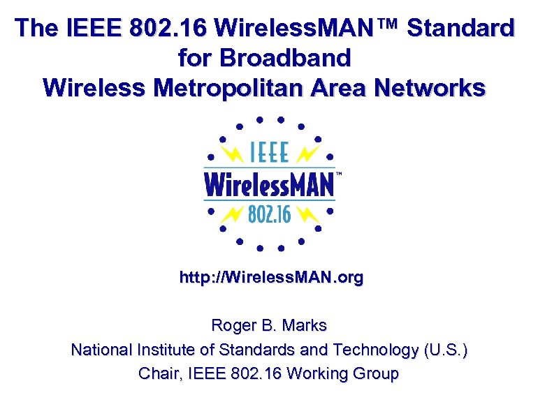 The IEEE 802. 16 Wireless. MAN™ Standard for Broadband Wireless Metropolitan Area Networks http: