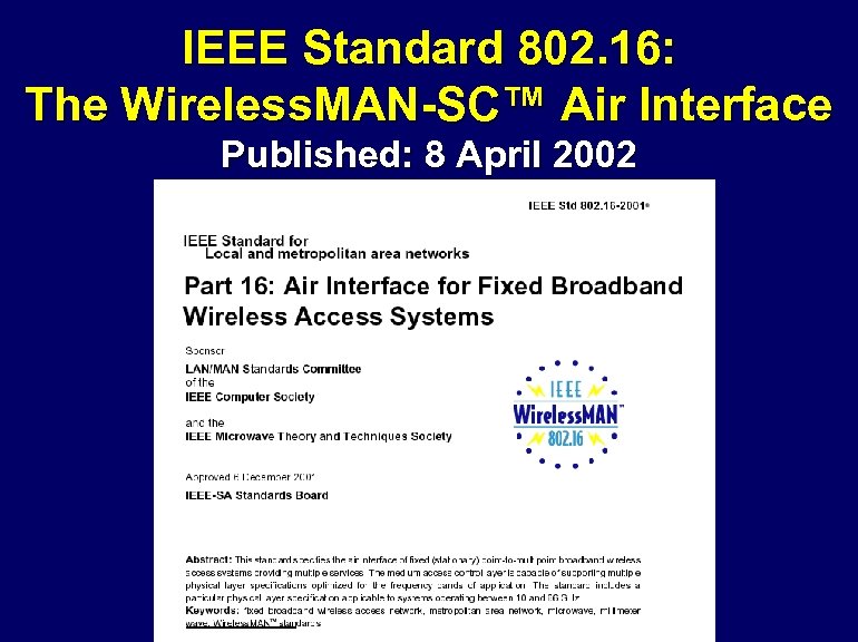 IEEE Standard 802. 16: The Wireless. MAN-SC™ Air Interface Published: 8 April 2002 