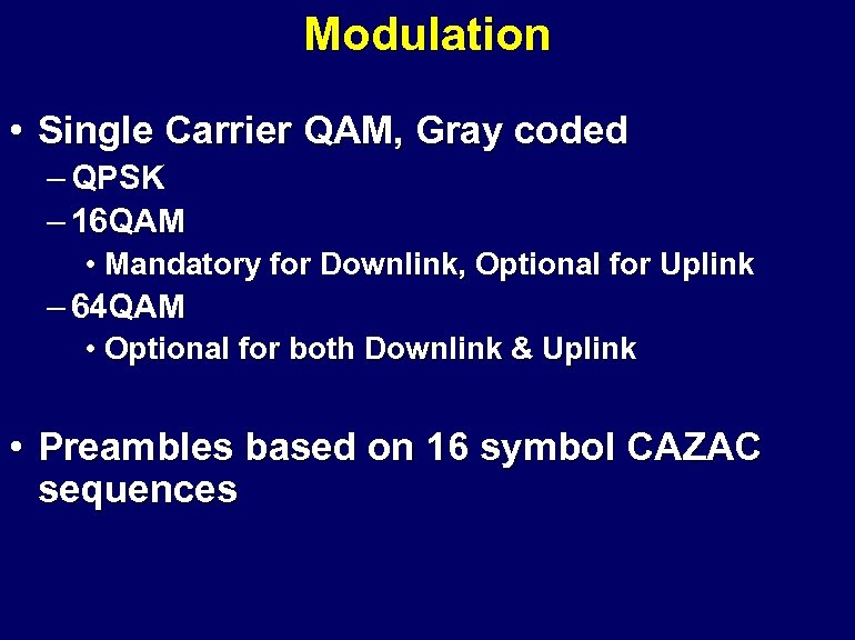 Modulation • Single Carrier QAM, Gray coded – QPSK – 16 QAM • Mandatory