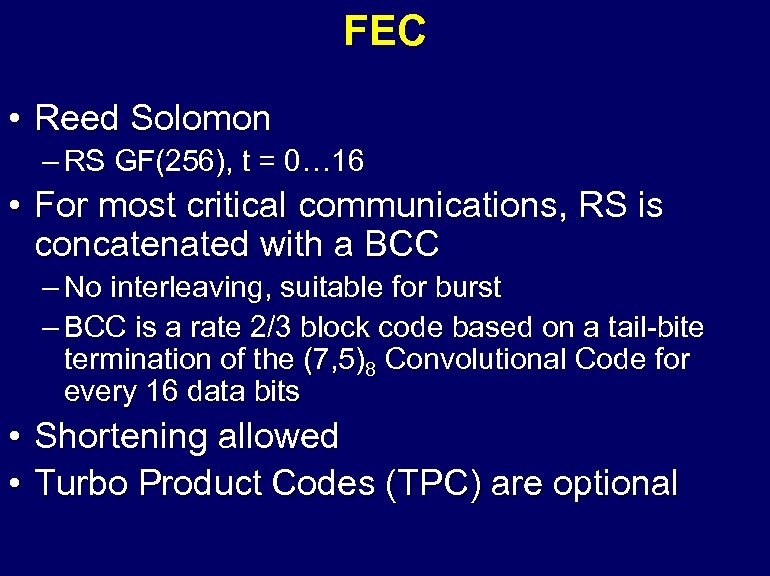FEC • Reed Solomon – RS GF(256), t = 0… 16 • For most