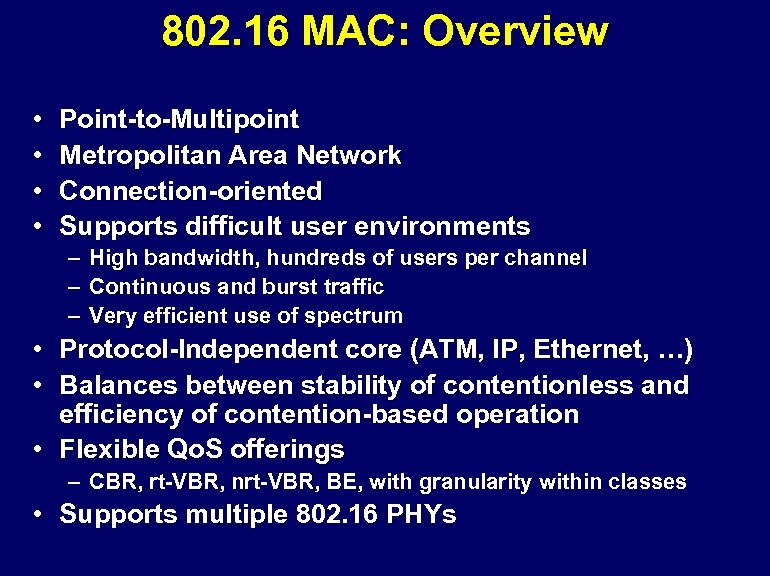 802. 16 MAC: Overview • • Point-to-Multipoint Metropolitan Area Network Connection-oriented Supports difficult user
