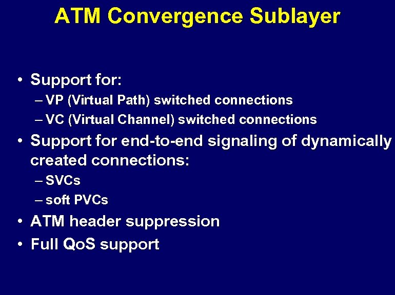 ATM Convergence Sublayer • Support for: – VP (Virtual Path) switched connections – VC