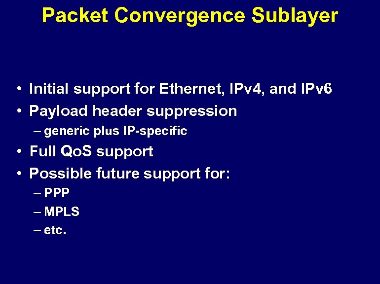 Packet Convergence Sublayer • Initial support for Ethernet, IPv 4, and IPv 6 •