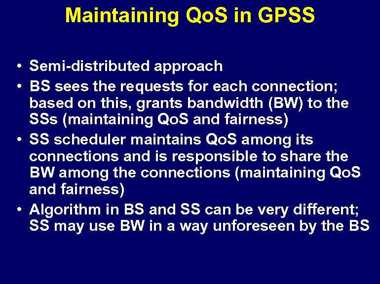 Maintaining Qo. S in GPSS • Semi-distributed approach • BS sees the requests for
