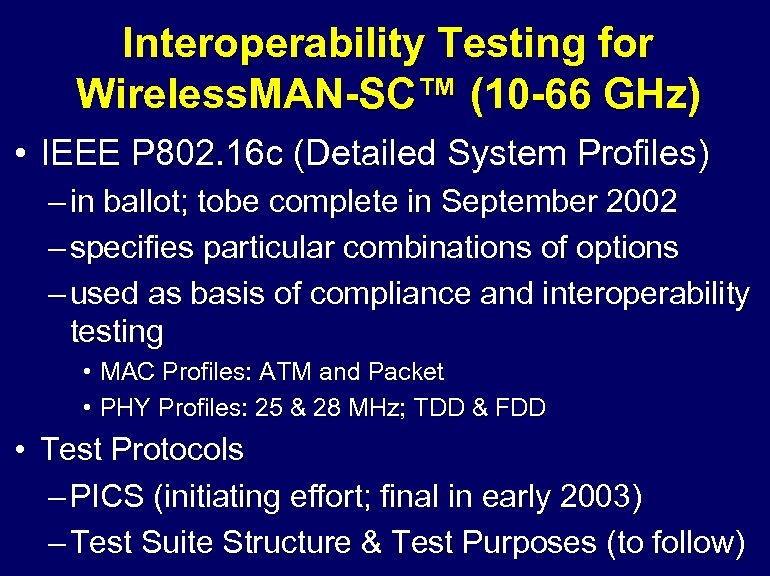Interoperability Testing for Wireless. MAN-SC™ (10 -66 GHz) • IEEE P 802. 16 c