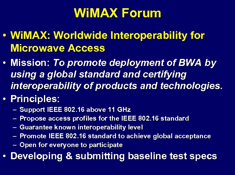 Wi. MAX Forum • Wi. MAX: Worldwide Interoperability for Microwave Access • Mission: To