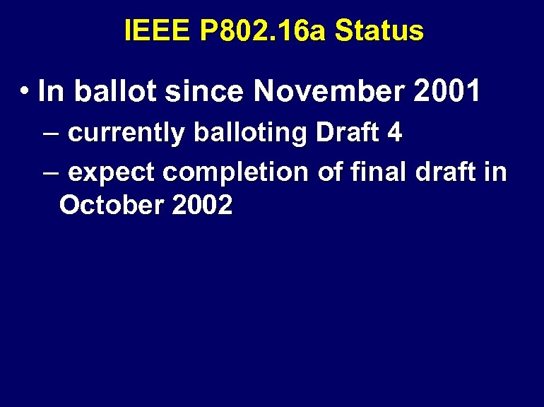 IEEE P 802. 16 a Status • In ballot since November 2001 – currently